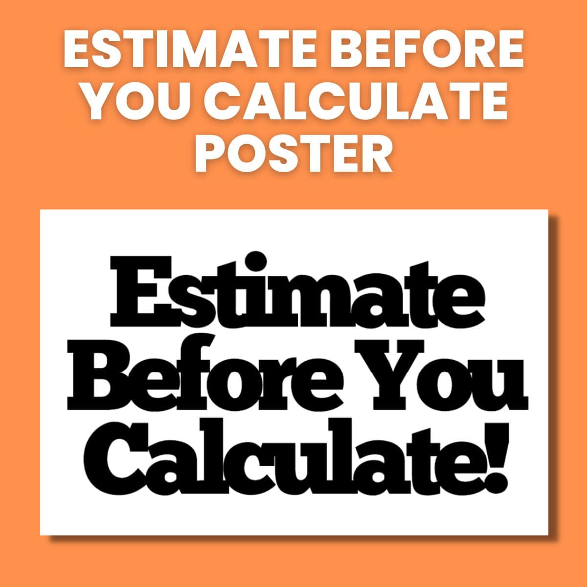 estimate before you calculate poster