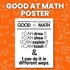 good at math poster with text "I am good at math when I can draw it, I can show it, I can explain it, I can teach it, and I can do it in different ways."