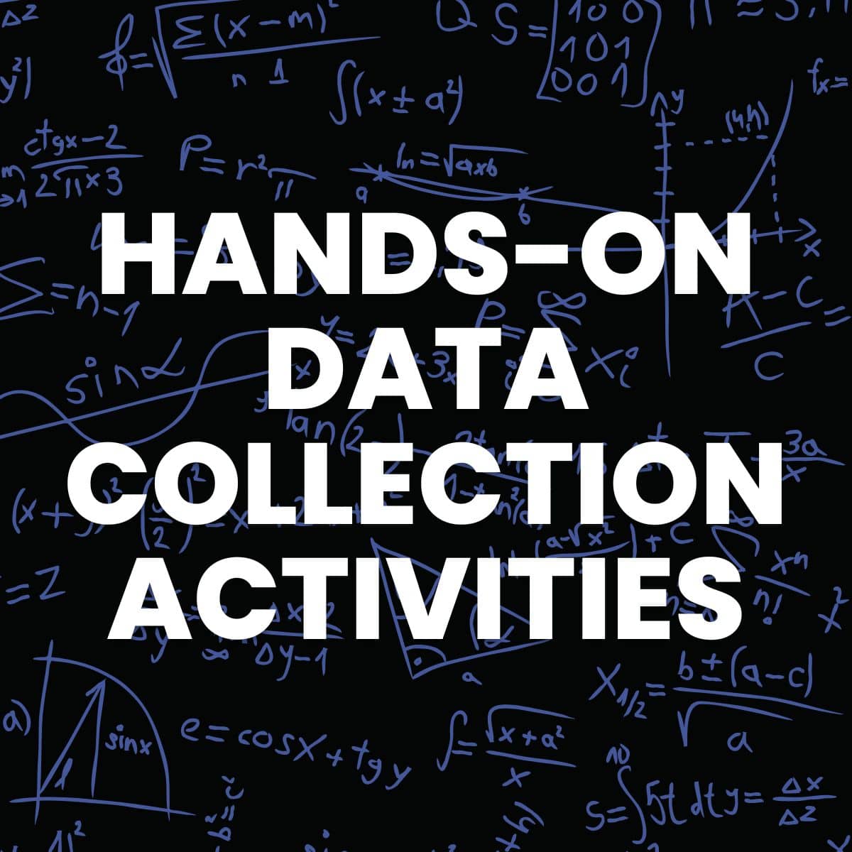 hands-on data collection activities. 