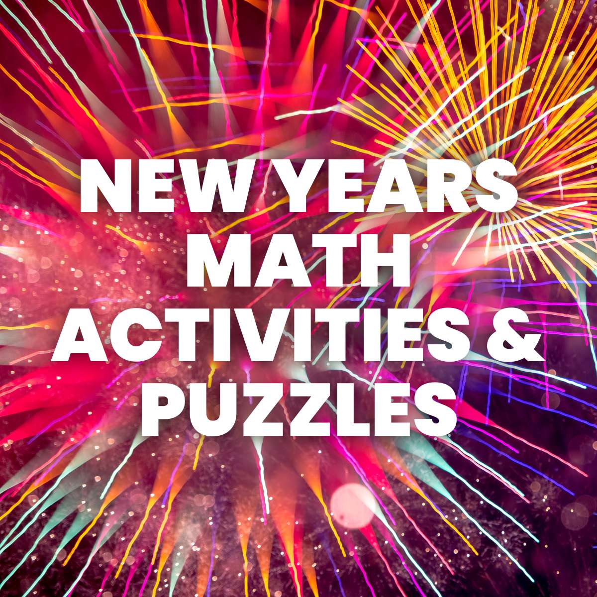 new years math activities and puzzles with photograph of fireworks in background.