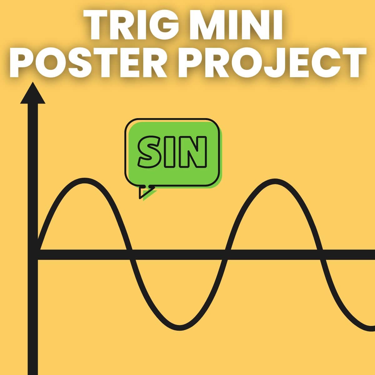 trig mini poster project text above drawing of sine graph with speech bubble spelling "sin"